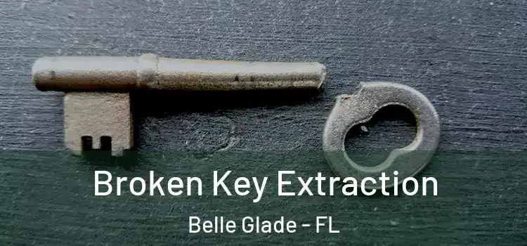  Broken Key Extraction Belle Glade - FL