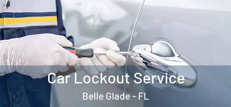 Car Lockout Service Belle Glade - FL