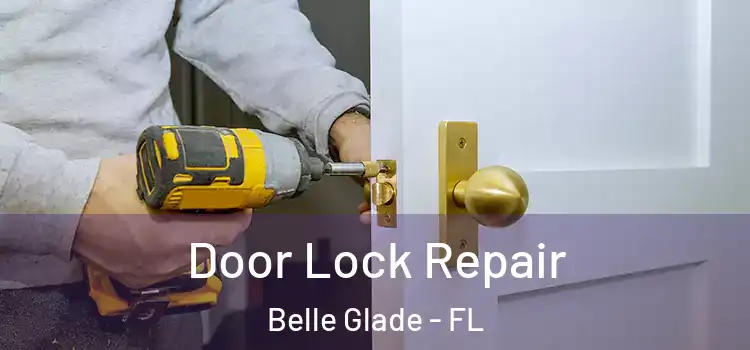 Door Lock Repair Belle Glade - FL