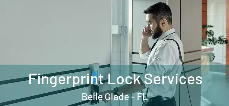  Fingerprint Lock Services Belle Glade - FL