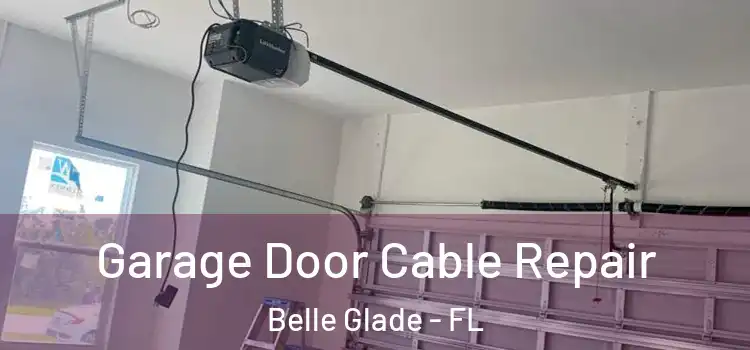  Garage Door Cable Repair Belle Glade - FL