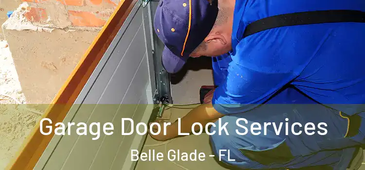 Garage Door Lock Services Belle Glade - FL