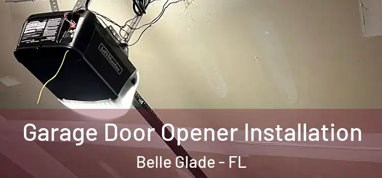  Garage Door Opener Installation Belle Glade - FL