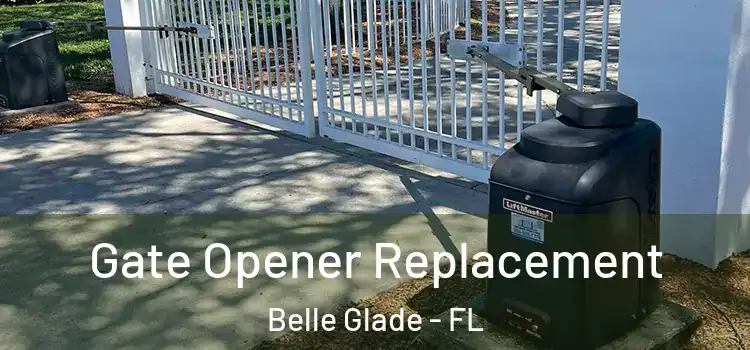 Gate Opener Replacement Belle Glade - FL